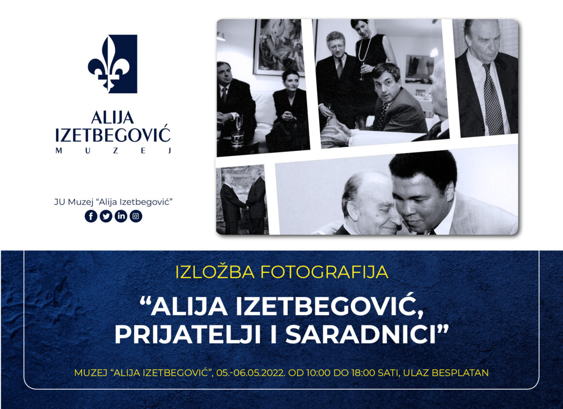 Izložba “Alija Izetbegović, prijatelji i saradnici”